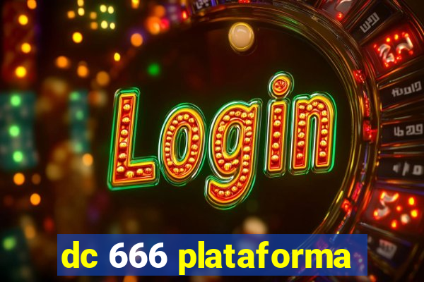 dc 666 plataforma